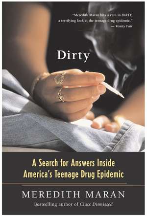 Dirty: A Search for Answers Inside America's Teenage Drug Epidemic de Meredith Maran