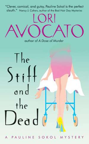 The Stiff and the Dead: A Pauline Sokol Mystery de Lori Avocato