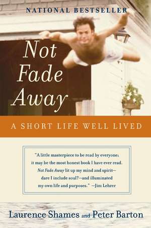 Not Fade Away: A Short Life Well Lived de Laurence Shames