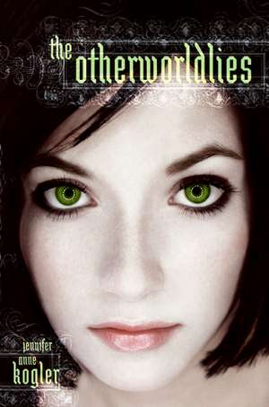 The Otherworldlies de Jennifer Anne Kogler