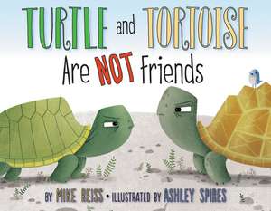 Turtle and Tortoise Are Not Friends de Mike Reiss