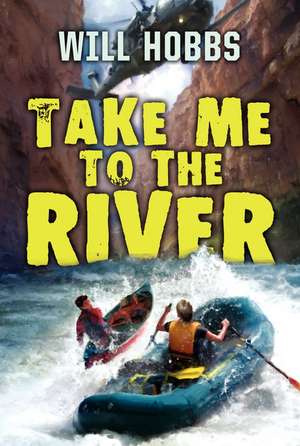 Take Me to the River de Will Hobbs