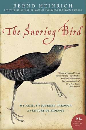 The Snoring Bird: My Family's Journey Through a Century of Biology de Bernd Heinrich