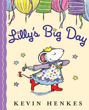 Lilly's Big Day de Kevin Henkes