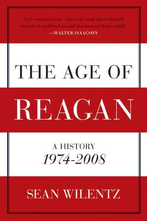 The Age of Reagan: A History, 1974-2008 de Sean Wilentz