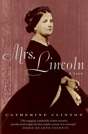 Mrs. Lincoln: A Life de Catherine Clinton