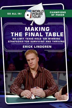 World Poker Tour(TM): Making the Final Table de Erick Lindgren