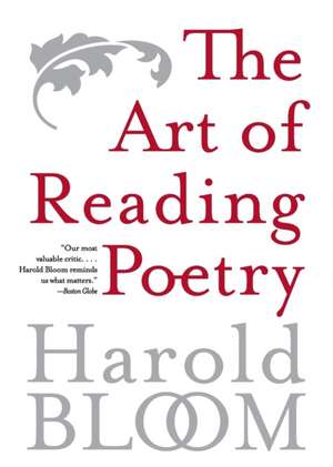 The Art of Reading Poetry de Harold Bloom