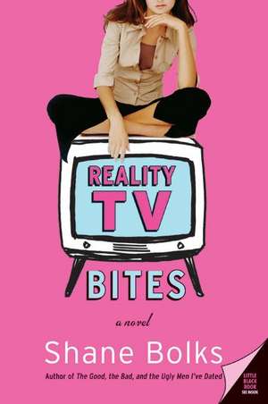 Reality TV Bites: A Novel de Shane Bolks