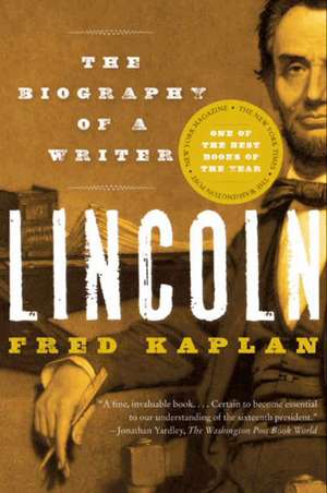 Lincoln: The Biography of a Writer de Fred Kaplan