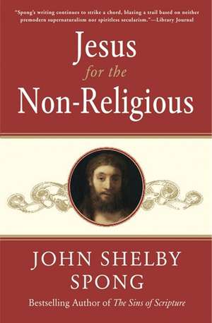 Jesus for the Non-Religious de John Shelby Spong