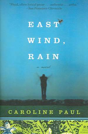 East Wind, Rain: A Novel de Caroline Paul