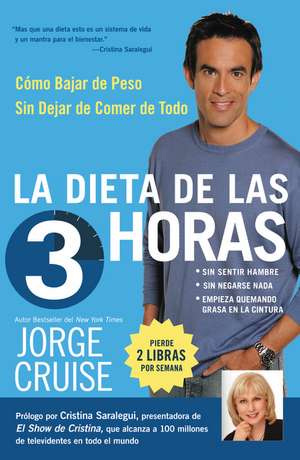 La Dieta de 3 Horas: Como Bajar de Peso Sin Dejar de Comer de Todo de Jorge Cruise