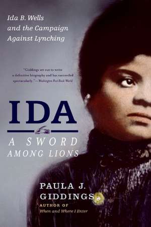 Ida: A Sword Among Lions: Ida B. Wells and the Campaign Against Lynching de Paula J. Giddings