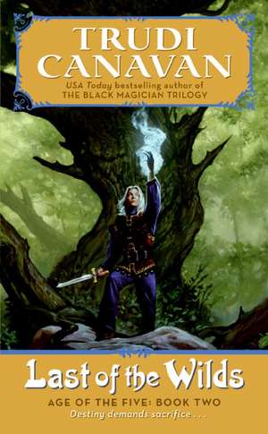 Last of the Wilds: Age of the Five Trilogy Book 2 de Trudi Canavan