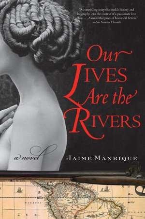 Our Lives Are the Rivers: A Novel de Jaime Manrique