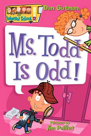 My Weird School #12: Ms. Todd Is Odd! de Dan Gutman