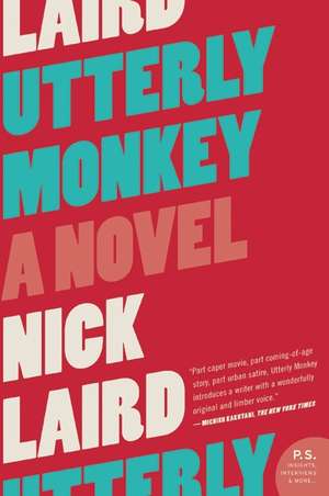 Utterly Monkey: A Novel de Nick Laird