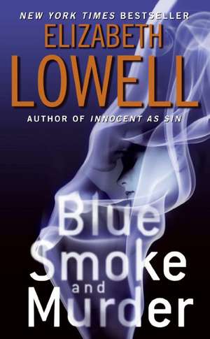 Blue Smoke and Murder de Elizabeth Lowell