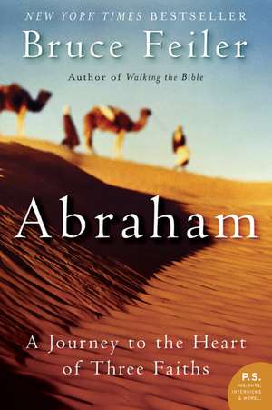 Abraham: A Journey to the Heart of Three Faiths de Bruce Feiler