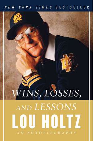 Wins, Losses, and Lessons: An Autobiography de Lou Holtz