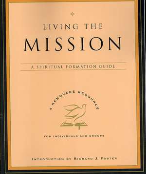 Living the Mission: A Spiritual Formation Guide de Renovare