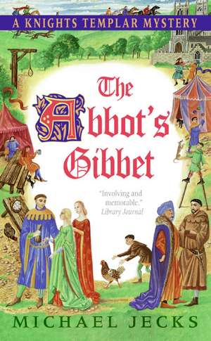 The Abbot's Gibbet: A Knights Templar Mystery de Michael Jecks