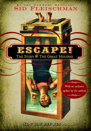 Escape!: The Story of The Great Houdini de Sid Fleischman