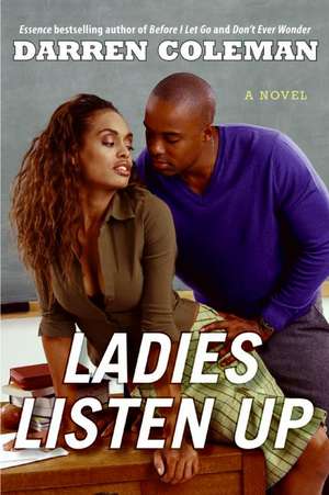 Ladies Listen Up: A Novel de Darren Coleman