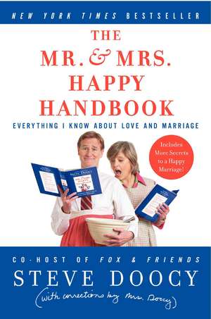 The Mr. & Mrs. Happy Handbook: Everything I Know About Love and Marriage (with corrections by Mrs. Doocy) de Steve Doocy