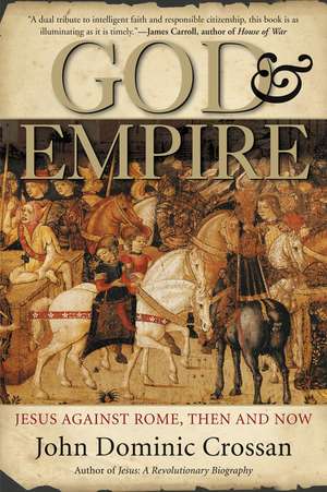 God and Empire: Jesus Against Rome, Then and Now de John Dominic Crossan