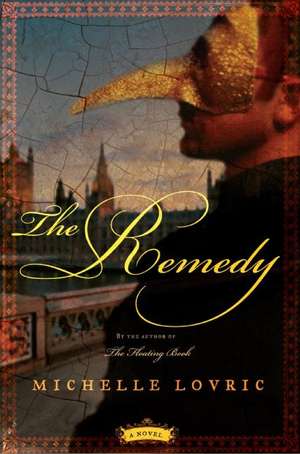 The Remedy: A Novel de Michelle Lovric