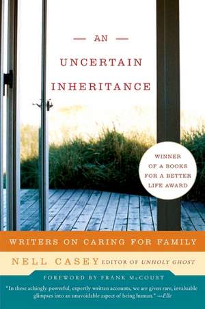 Uncertain Inheritance, An: Writers on Caring for Family de Nell Casey