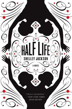 Half Life: A Novel de Shelley Jackson