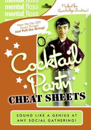 Mental Floss: Cocktail Party Cheat Sheets de Editors of Mental Floss