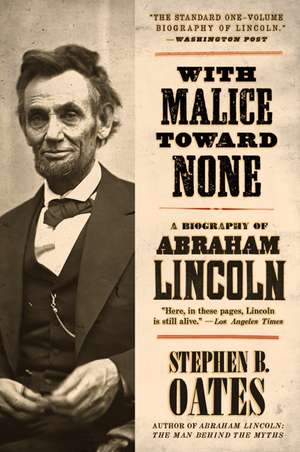 With Malice Toward None: A Biography of Abraham Lincoln de Stephen B. Oates