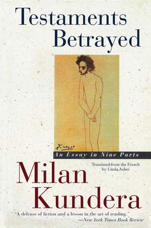 Testaments Betrayed: Essay in Nine Parts, An de Milan Kundera