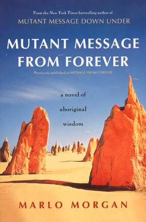 Mutant Message from Forever: A Novel of Aboriginal Wisom de Marlo Morgan