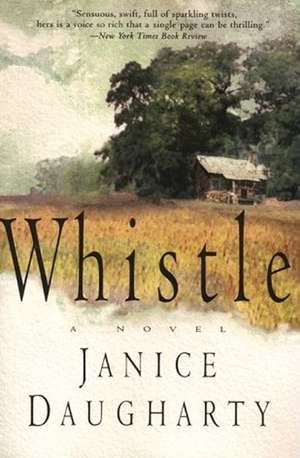 Whistle: A Novel de Janice Daugharty