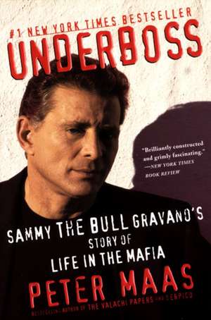 Underboss: Sammy the Bull Gravano's Story of Life in the Mafia de Peter Maas