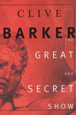 The Great and Secret Show de Clive Barker