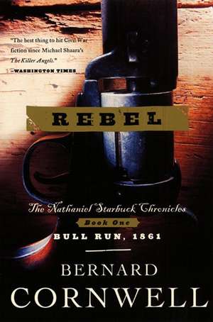 Rebel: The Nathaniel Starbuck Chronicles: Book One de Bernard Cornwell