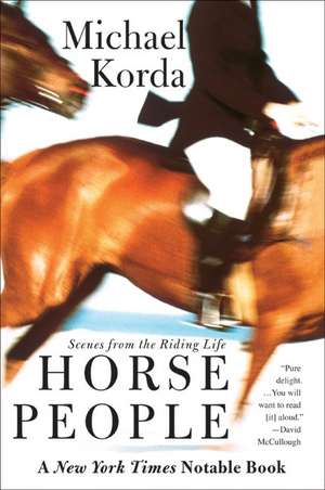 Horse People: Scenes from the Riding Life de Michael Korda