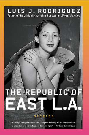 The Republic of East LA: Stories de Luis J. Rodriguez