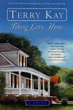 Taking Lottie Home: A Novel de Terry Kay