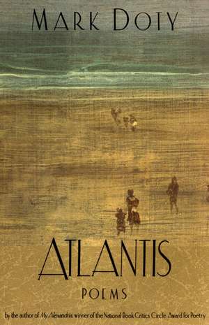 Atlantis: Poems by de Mark Doty