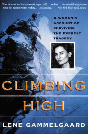 Climbing High: A Woman's Account of Surviving the Everest Tragedy de Lene Gammelgaard