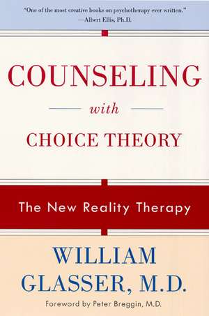 Counseling with Choice Theory: The New Reality Therapy de William Glasser, M.D.