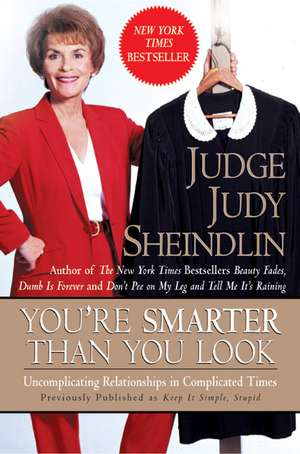 You're Smarter Than You Look: Uncomplicating Relationships in Complicated Times de Judy Sheindlin