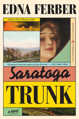 Saratoga Trunk: A Novel de Edna Ferber